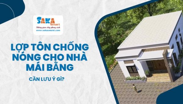Lợp tôn chống nóng cho nhà mái bằng cần lưu ý gì