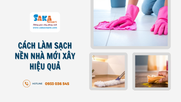 Cách làm sạch nền nhà mới xây hiệu quả