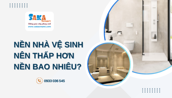 Nền nhà vệ sinh thấp hơn nền nhà bao nhiêu