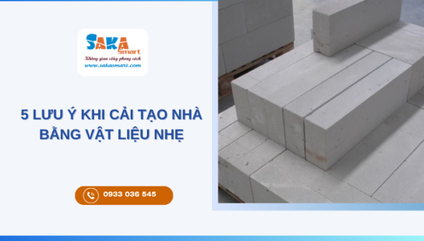 5 lưu ý khi cải tạo nhà bằng vật liệu nhẹ