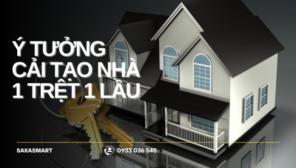 Ý tưởng cải tạo nhà 1 trệt 1 lầu
