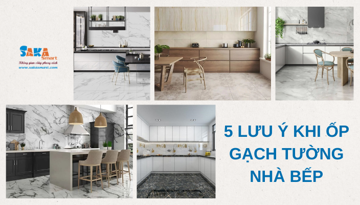5 lưu ý khi ốp gạch tường nhà bếp