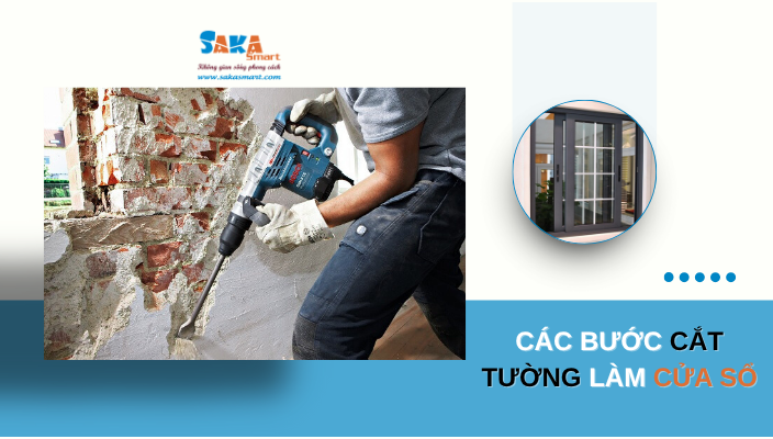 Các bước cắt tường làm cửa sổ đúng kỹ thuật