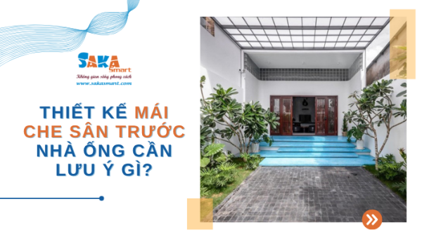 Thiết kế mái che sân trước nhà ống cần lưu ý gì?