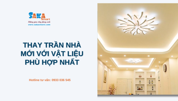 Thay trần nhà mới với vật liệu phù hợp nhất