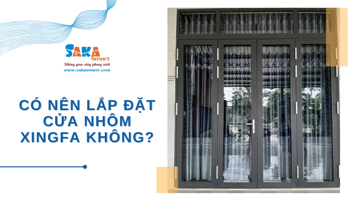 Có nên lắp đặt cửa nhôm xingfa không