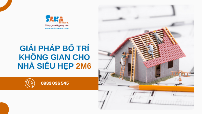 Giải pháp bố trí không gian cho nhà siêu hẹp