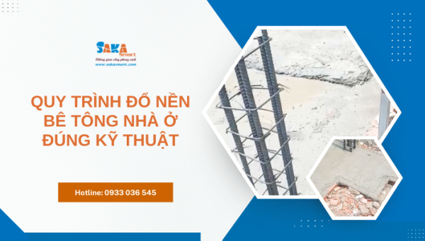 Quy trình đổ nền bê tông nhà ở đúng kỹ thuật