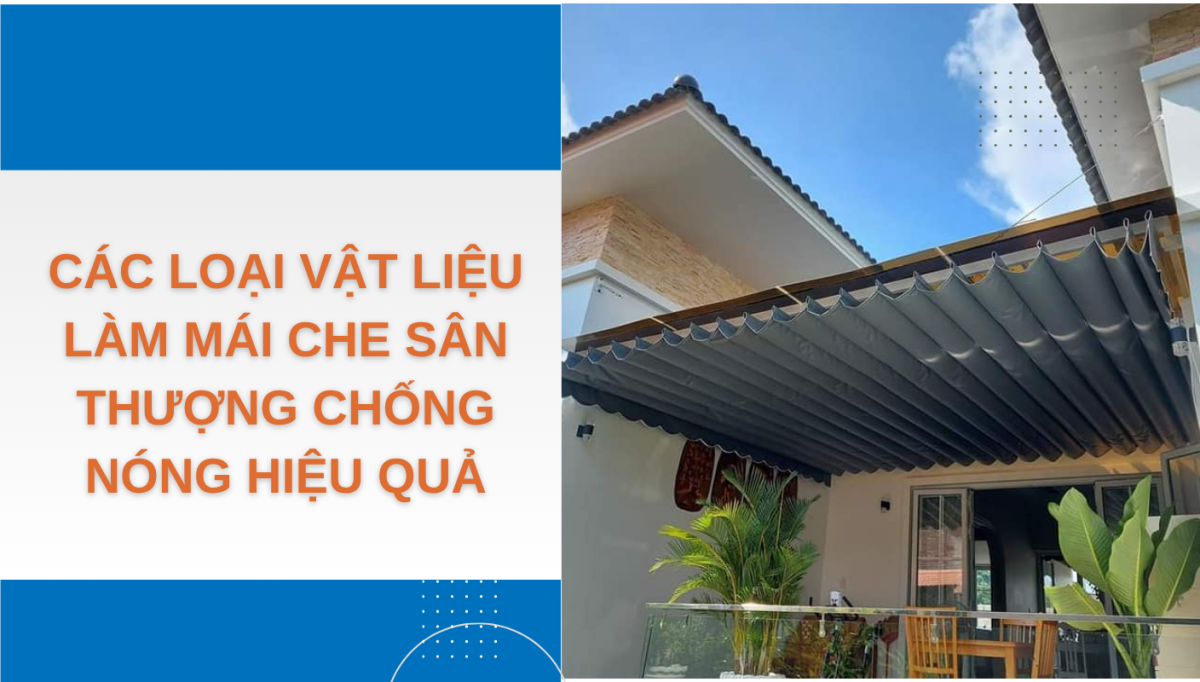 Các loại vật liệu làm mái che sân thượng chống nóng hiệu quả