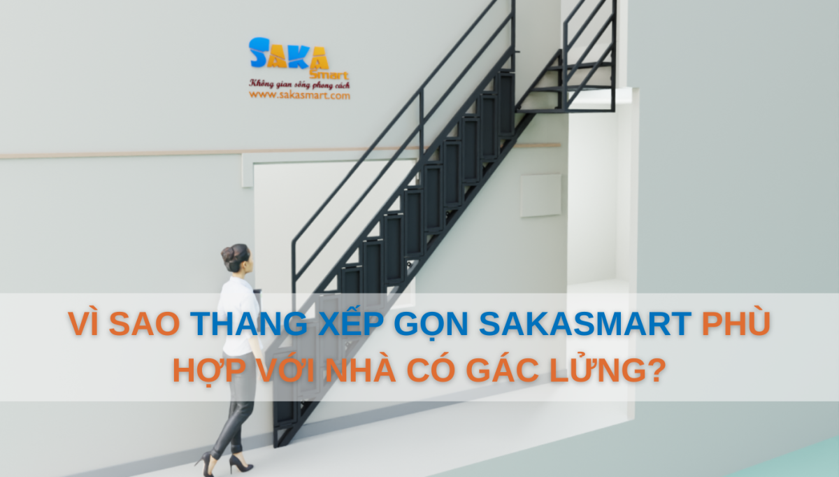Vì sao thang xếp gọn SakaSmart phù hợp với nhà có gác lửng