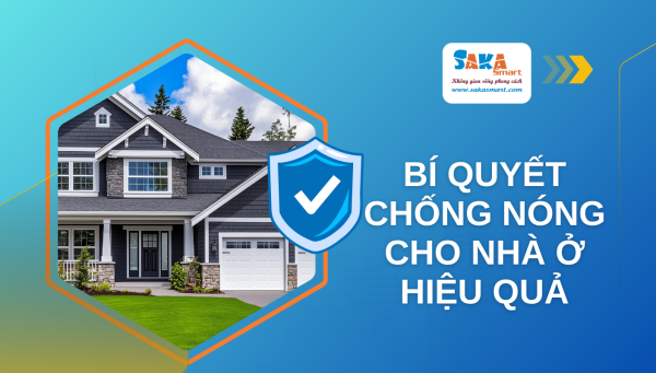 Bí quyết chống nóng cho nhà ở hiệu quả