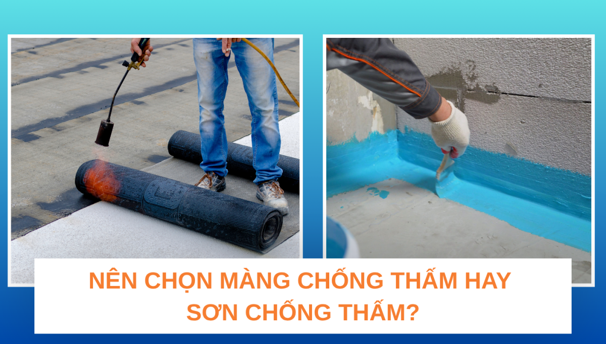 Nên chọn màng chống thấm hay sơn chống thấm