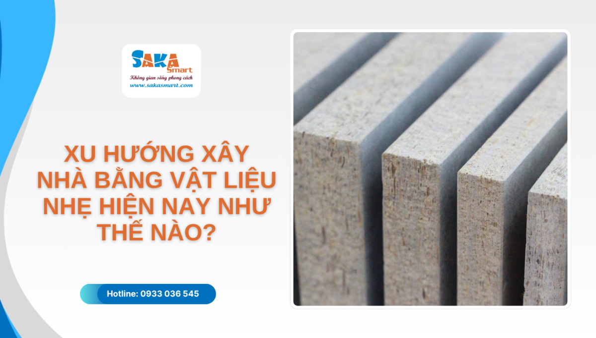 Xu hướng xây nhà bằng vật liệu nhẹ hiện nay như thế nào?