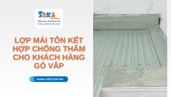 Lợp mái tôn kết hợp chống thấm cho khách hàng Gò Vấp