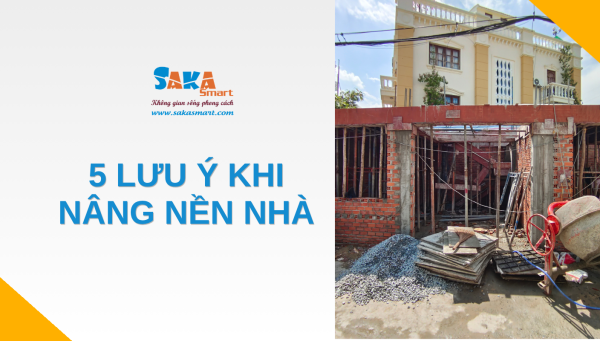 5 lưu ý khi nâng nền nhà cần thực hiện tốt