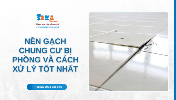 Nền gạch chung cư bị phồng và cách xử lý tốt nhất