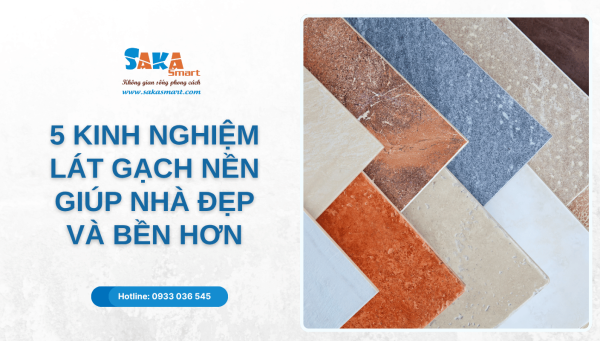 5 kinh nghiệm lát gạch nền giúp nhà đẹp và bền hơn