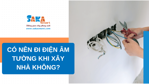 Có nên đi điện âm tường khi xây nhà không?