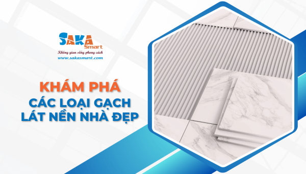 Các loại gạch lát nền nhà đẹp