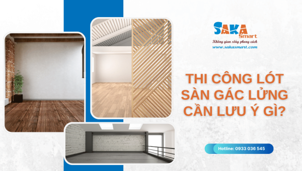 Thi công lót sàn gác lửng cần lưu ý gì